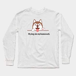 My dog ate my homework1 Long Sleeve T-Shirt